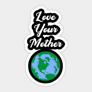 Love Your Mother Earth Sticker